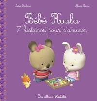 Nadia Berkane-Nesme et Alexis Nesme - Bébé Koala 7 histoires pour s'amuser.