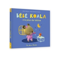 Nadia Berkane-Nesme et Alexis Nesme - Bébé Koala  : Bébé Koala n'a plus de tétine.
