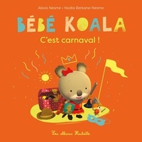 Nadia Berkane-Nesme et Alexis Nesme - Bébé Koala  : C'est carnaval !.