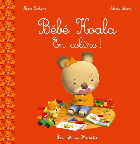 Nadia Berkane-Nesme et Alexis Nesme - Bébé Koala  : En colère !.