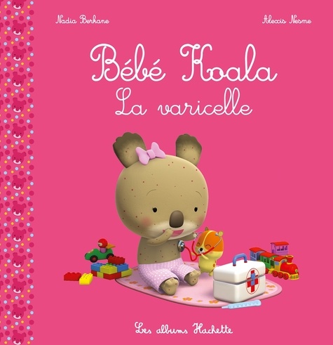 Nadia Berkane-Nesme et Alexis Nesme - Bébé Koala  : La varicelle.