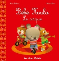 Nadia Berkane-Nesme et Alexis Nesme - Bébé Koala  : Le cirque.
