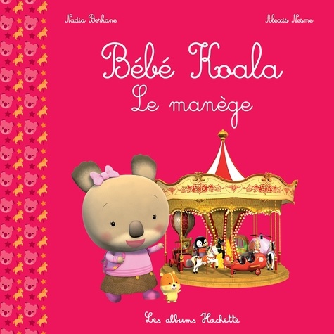 Nadia Berkane-Nesme et Alexis Nesme - Bébé Koala  : Le manège.