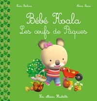 Nadia Berkane-Nesme et Alexis Nesme - Bébé Koala  : Les oeufs de Pâques.