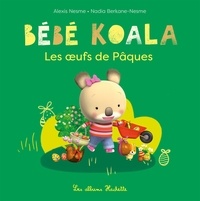 Nadia Berkane-Nesme et Alexis Nesme - Bébé Koala  : Les oeufs de Pâques.
