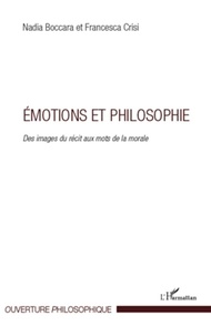 Nadia Boccara et Francesca Crisi - Emotions et philosophie - Des images du récit aux mots de la morale.