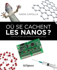 Nadia Capolla - Où se cachent les Nanos ? - Démystifier les nanotechnologies.