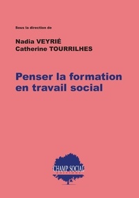 Nadia Catherine Veyrié, Tourrilhes - Penser la formation en travail social.