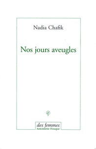 Nadia Chafik - Nos jours aveugles.