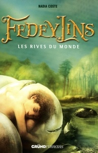 Nadia Coste - Fedeylins Tome 1 : Les rives du monde.