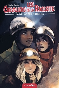 Nadia Coste - Les Chevaliers de la raclette Tome 6 : La Balme des origines.