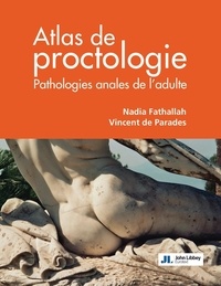Nadia Fathallah et Vincent de Parades - Atlas de proctologie - Pathologies anales de l'adulte.