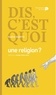 Nadia Geerts - Dis, c'est quoi une religion ?.