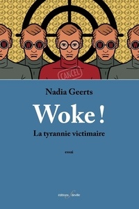 Nadia Geerts - Woke ! - La tyrannie victimaire.