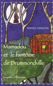 Nadia Ghalem - Mamadou et le fantôme de Drummondville.