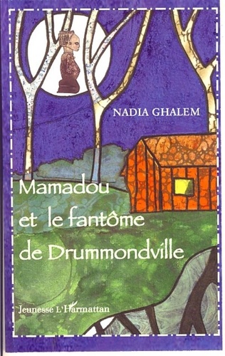 Nadia Ghalem - Mamadou et le fantôme de Drummondville.