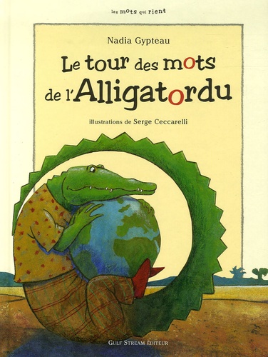 Nadia Gypteau et Serge Ceccarelli - Le tour des mots de l'Alligatordu.