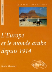 Nadia Hamour - L'Europe et le monde arabe depuis 1914.