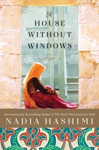 Nadia Hashimi - A House Without Windows - A Novel.