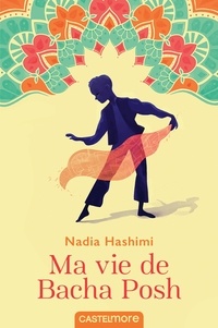 Nadia Hashimi - Ma vie de Bacha Posh.