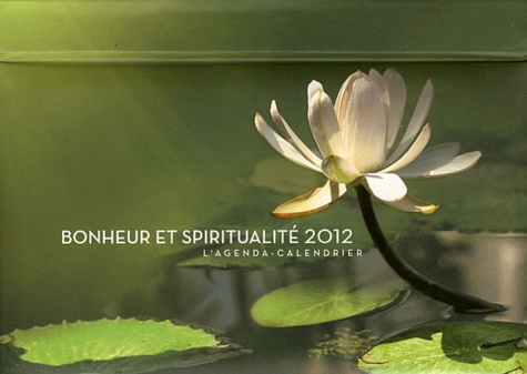 Nadia Ivanova et Hugues de Saint Vincent - Bonheur et spiritualité 2012 - L'agenda-calendrier.