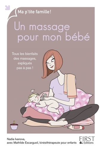 Un massage pour mon bébé. Tous les bienfaits des massages, expliqués pas à pas !