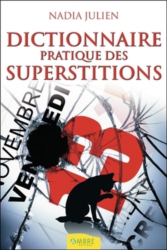 Nadia Julien - Dictionnaire pratique des superstitions.