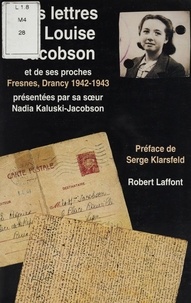 Nadia Kaluski-Jacobson - Les lettres de Louise Jacobson et de ses proches - Fresnes, Drancy, 1942-1943.