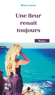 Une fleur renaît toujours