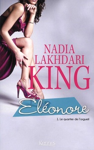 Nadia Lakhdari King - Eléonore Tome 1 : Le quartier de l'orgueil.