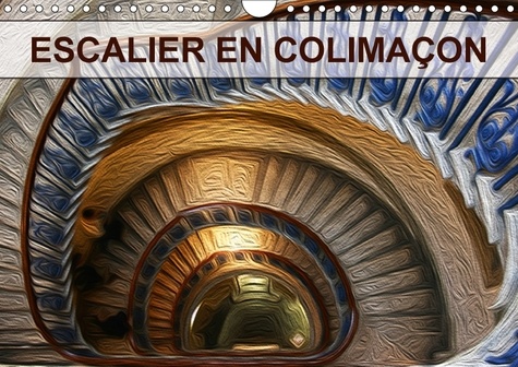 ESCALIER EN COLIMAÇON (Calendrier mural 2017 DIN A4 horizontal). Création graphique de tableaux de peinture à l'huile (Calendrier mensuel, 14 Pages )