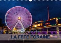 LA FÊTE FORAINE (Calendrier mural 2017 DIN A3 horizontal)
