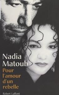 Nadia Matoub - Pour l'amour d'un rebelle.