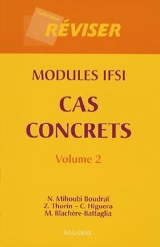 Nadia Mihoubi-Boudraï et Zahoua Thorin - Cas concrets modules IFSI - Volume 2.
