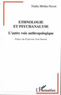 Nadia Mohia - Ethnologie et psychanalyse - L'autre voie anthropologique.