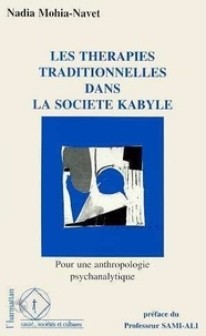 Nadia Mohia - Les thérapies traditionnelles dans la société kabyle - Pour une anthropologie psychanalytique.