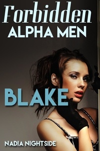  Nadia Nightside - Forbidden Alpha Men - Blake - Naughty Confessions, #2.
