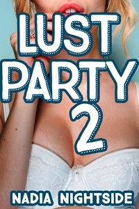  Nadia Nightside - Lust Party 2 - Unprotected Delights, #2.
