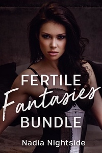  Nadia Nightside - The Fertile Fantasies Collection - Fertile Fantasies, #4.