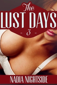 Nadia Nightside - The Lust Days 3 - Unprotected Desires, #3.