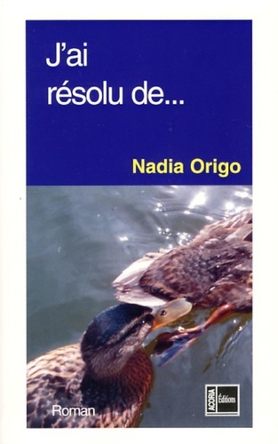 Nadia Origo - J'ai résolu de....