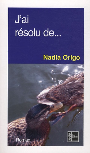 Nadia Origo - J'ai résolu de....