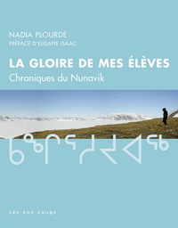 Nadia Plourde - La gloire de mes élèves - Chroniques de Nunavik.
