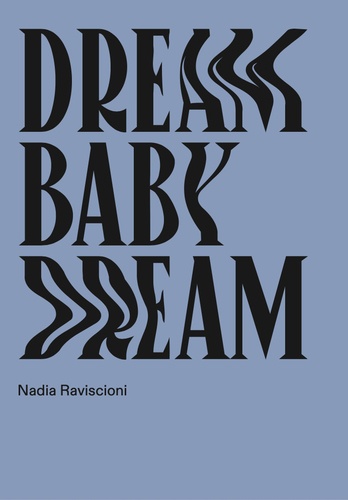 Nadia Raviscioni - Dream Baby Dream.