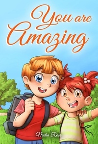  Nadia Ross et  Special Art Stories - You are Amazing : A Collection of Inspiring Stories for Boys and Girls about Friendship, Courage, Self-Confidence and the Importance of Working Together - MOTIVATIONAL BOOKS FOR KIDS, #5.