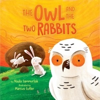 Nadia Sammurtok et Marcus Cutler - The Owl and the Two Rabbits.