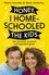 Honey, I Homeschooled the Kids. A personal, practical and imperfect guide