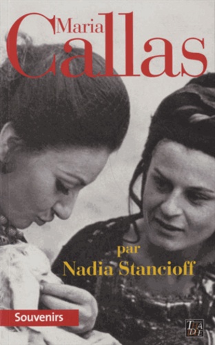 Nadia Stancioff - Maria Callas.