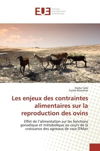 Nadia Taïbi et Farida Khammar - Les enjeux des contraintes alimentaires sur la reproduction des ovins - Effet de l'alimentation sur les fonctions gonadique et métabolique au cours de la croissance des agn.