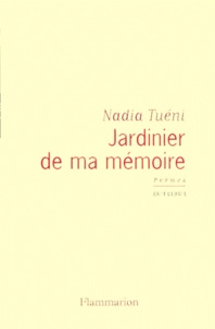 Nadia Tuéni - Jardinier de ma mémoire - Poèmes, anthologie.